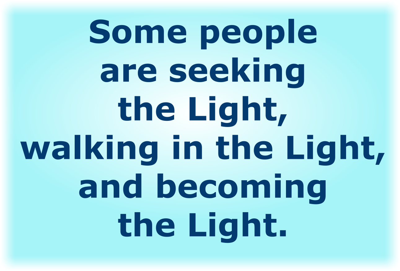 Some people are seeking the Light