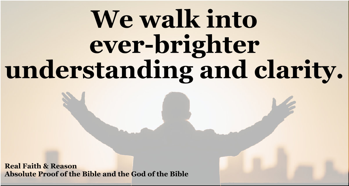 We walk into ever-brighter understanding and clarity.