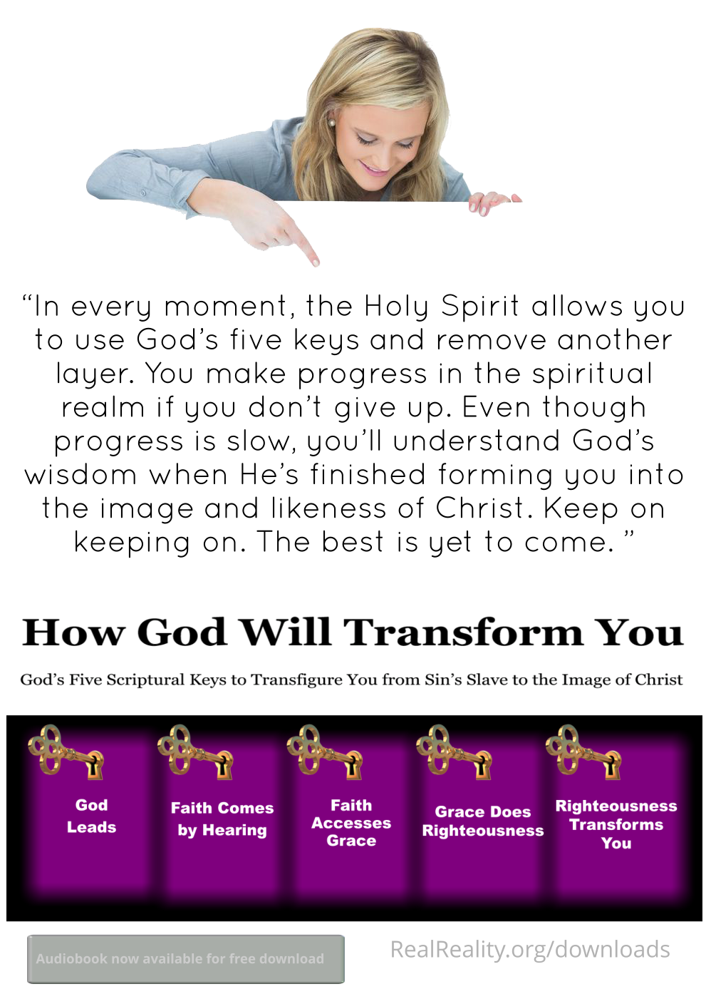 In every moment, the Holy Spirit allows you to use God’s five keys and remove another layer. You make progress in the spiritual realm if you don’t give up.