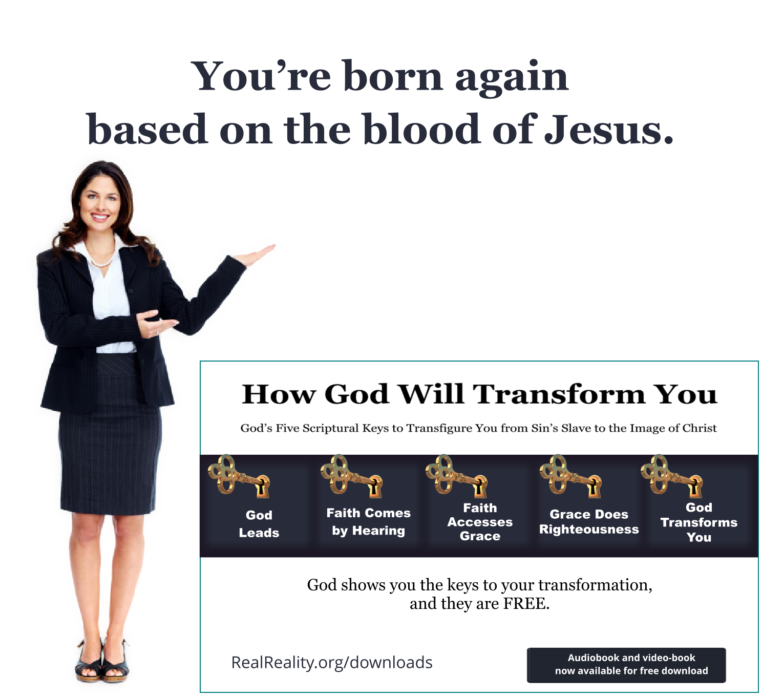You’re born again based on the blood of Jesus.