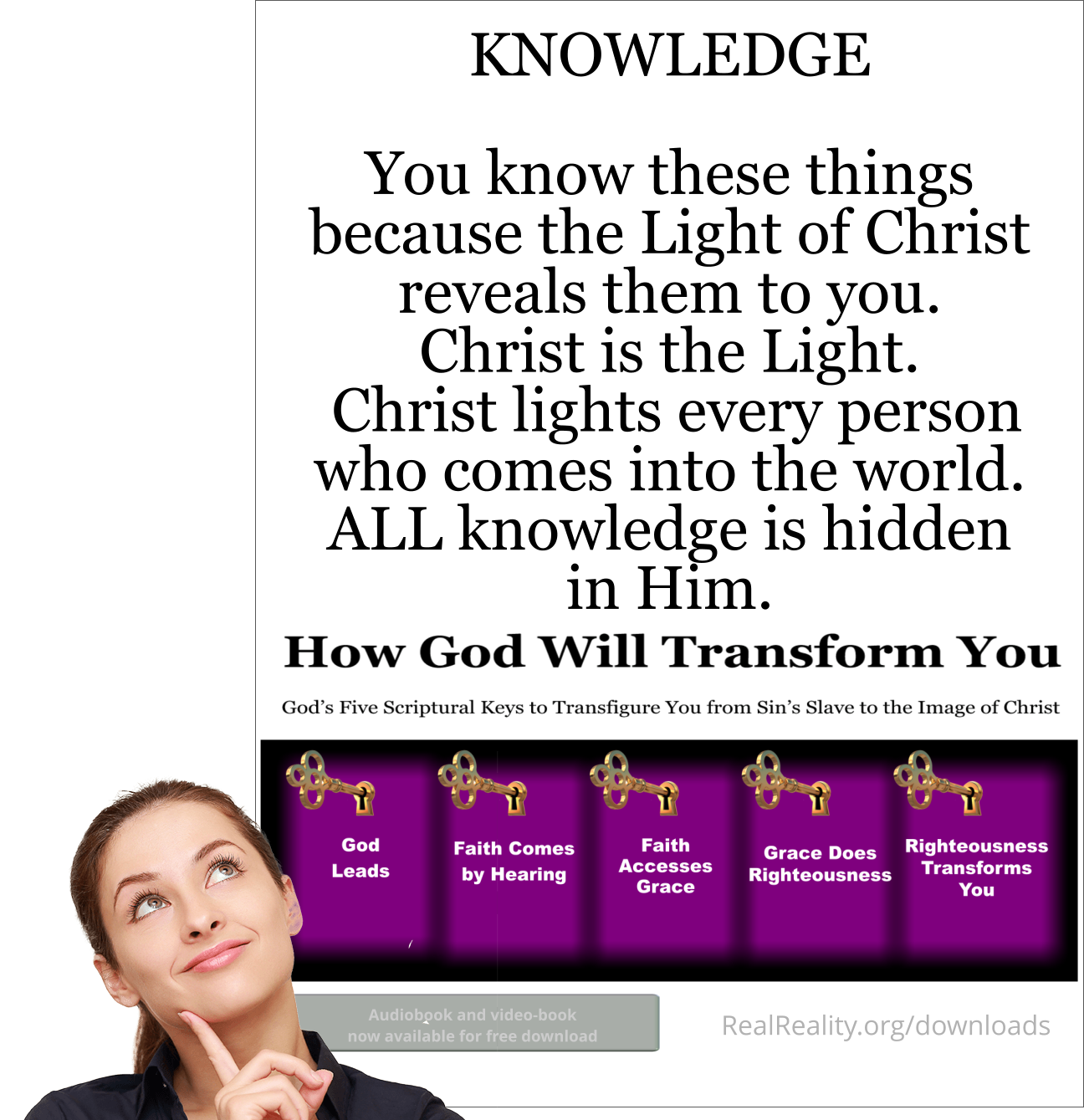 God shows you things by the Light of Christ in you. Christ is the Light. Christ lights every person.