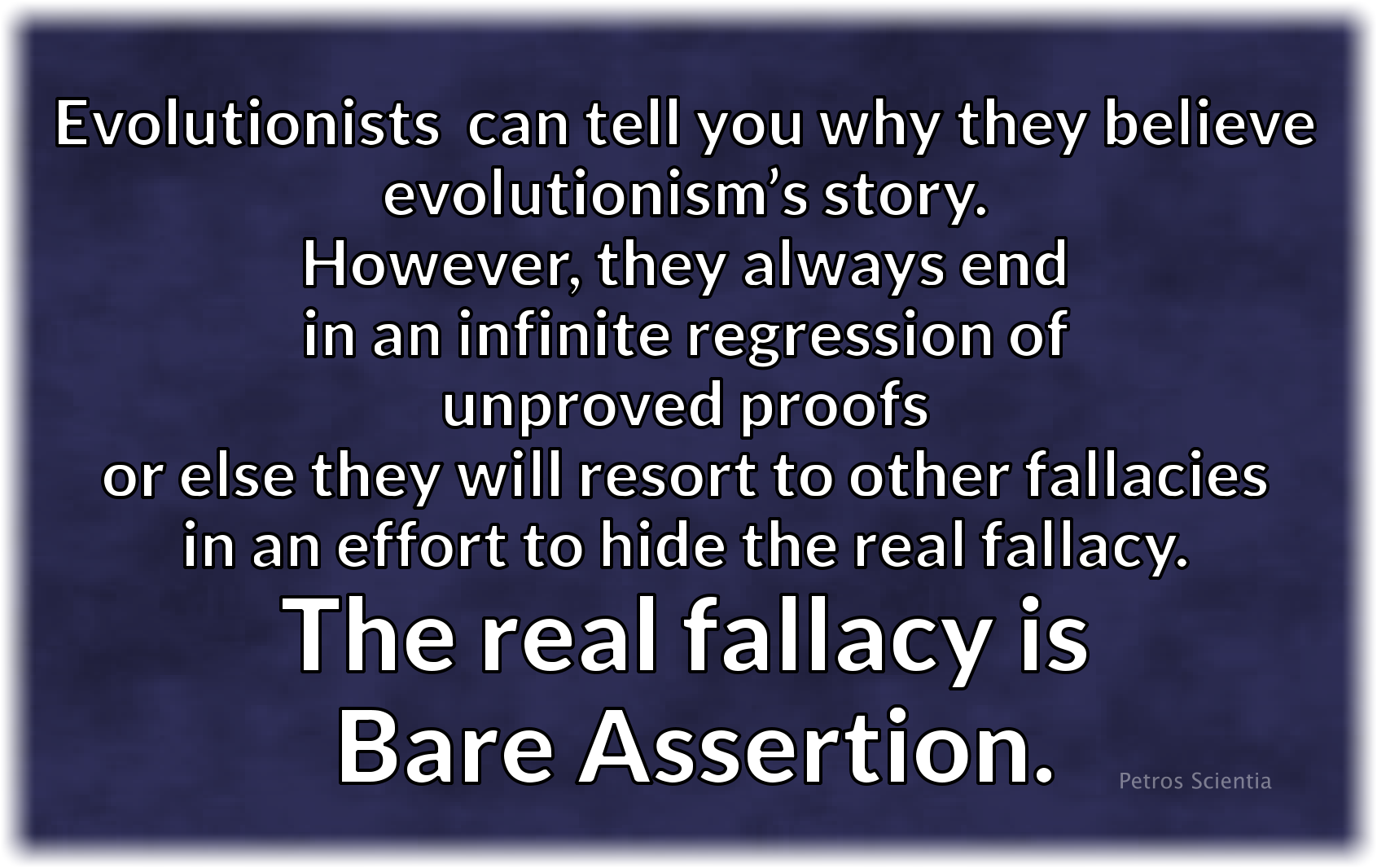 Evolutionists can tell you why they believe evolutionism’s story. However, they always end up in an infinite regression of unproved proofs.