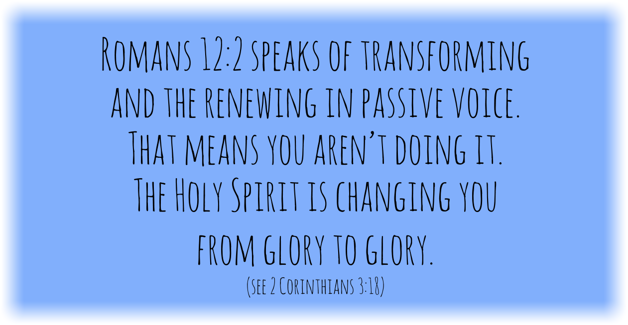 The Holy Spirit is changing you from glory to glory.