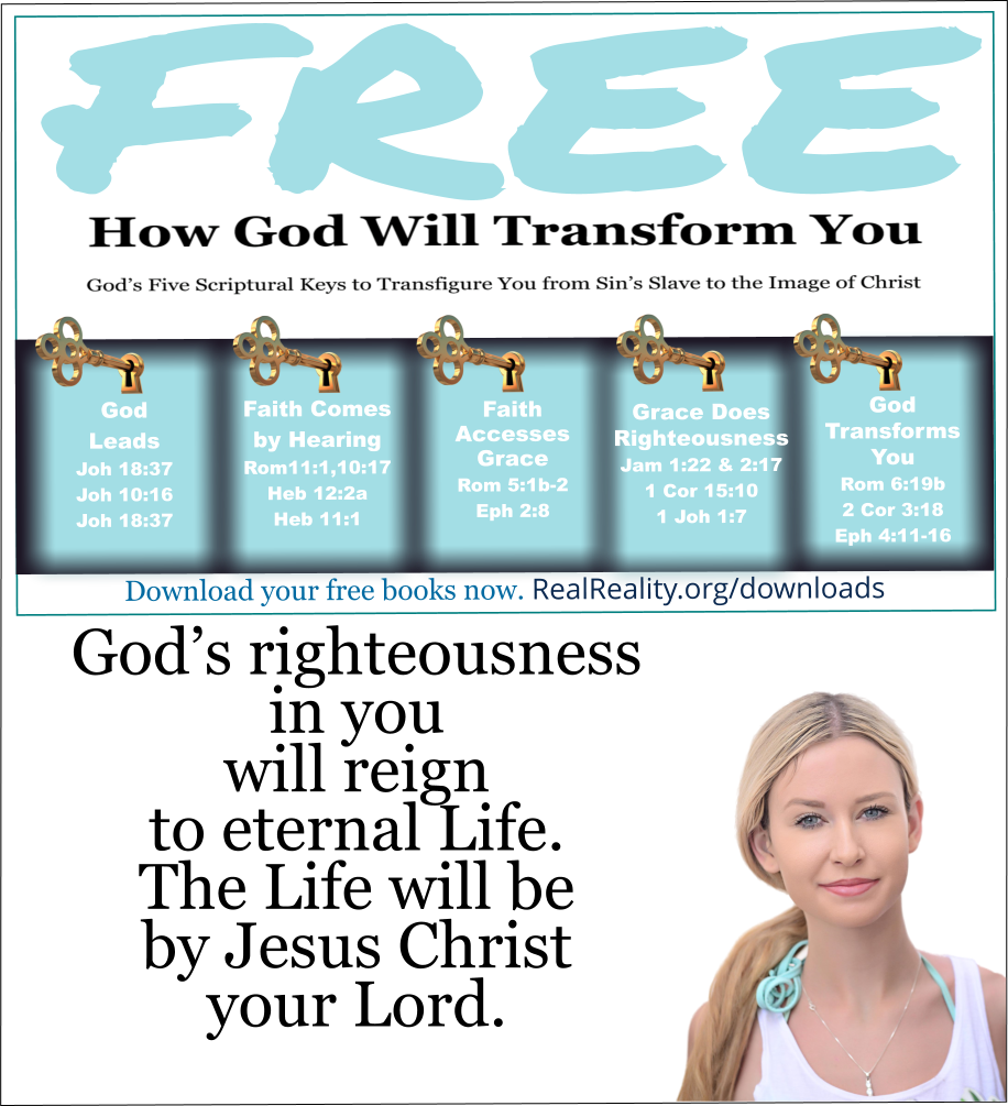 God’s righteousness in you will reign to eternal Life. The Life will be by Jesus Christ your Lord. 