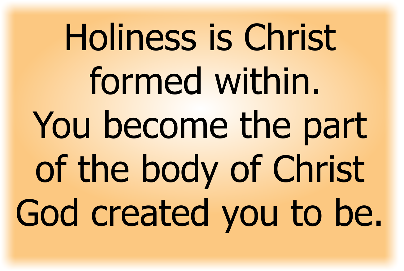 Holiness is Christ formed within.