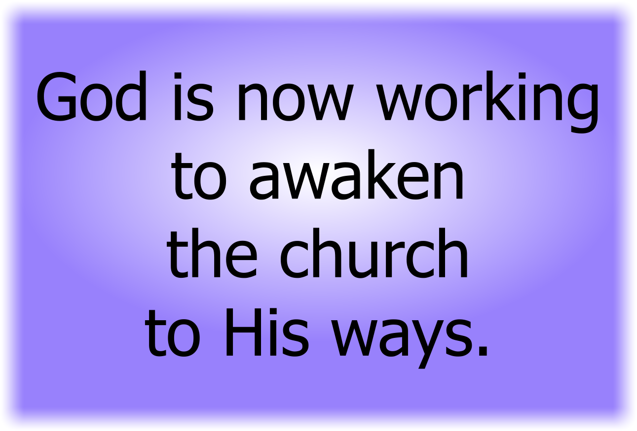 God is now working to awaken the church to His ways.