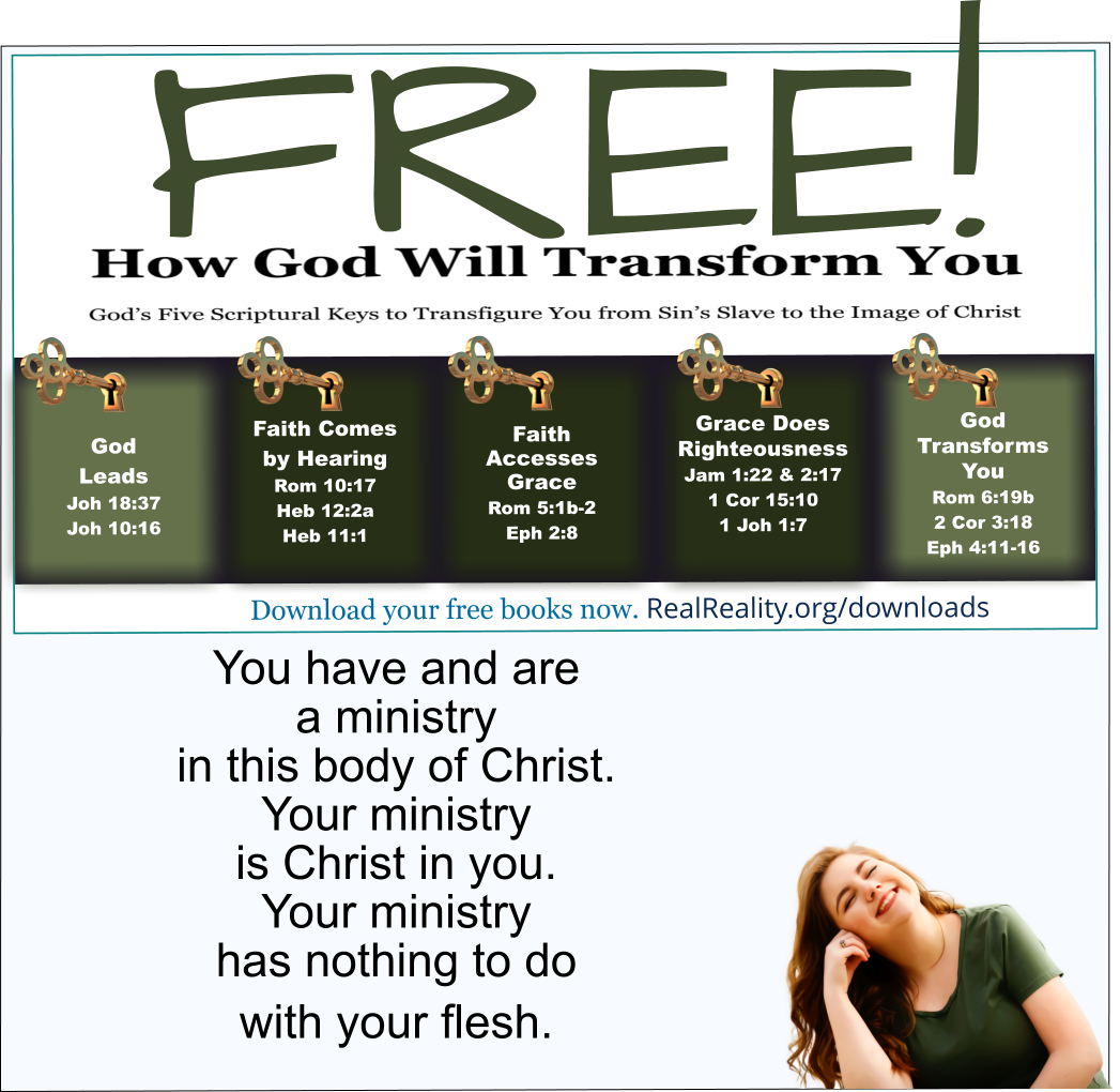 Your ministry is Christ in you and has nothing to do with your flesh.