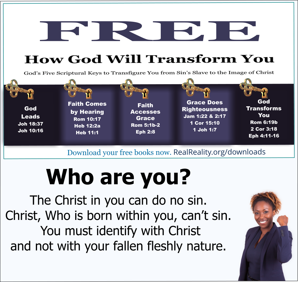 You must identify with Christ and not with your fallen fleshly nature.