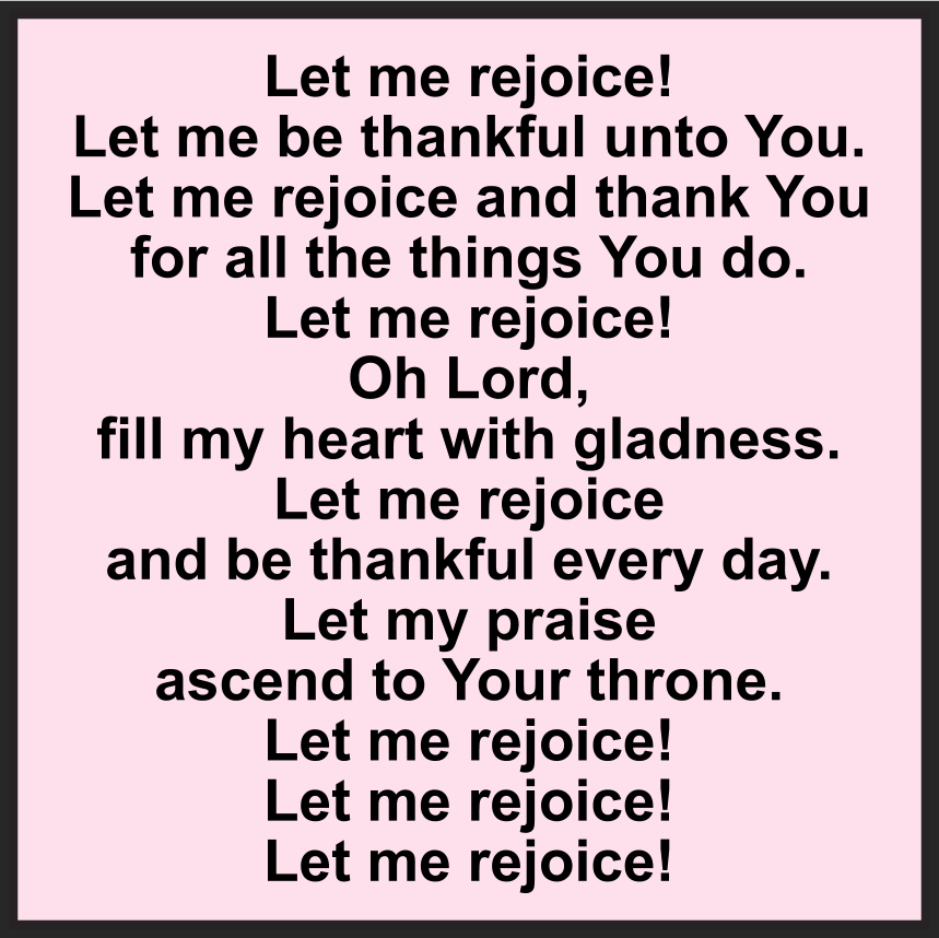 LET ME REJOICE