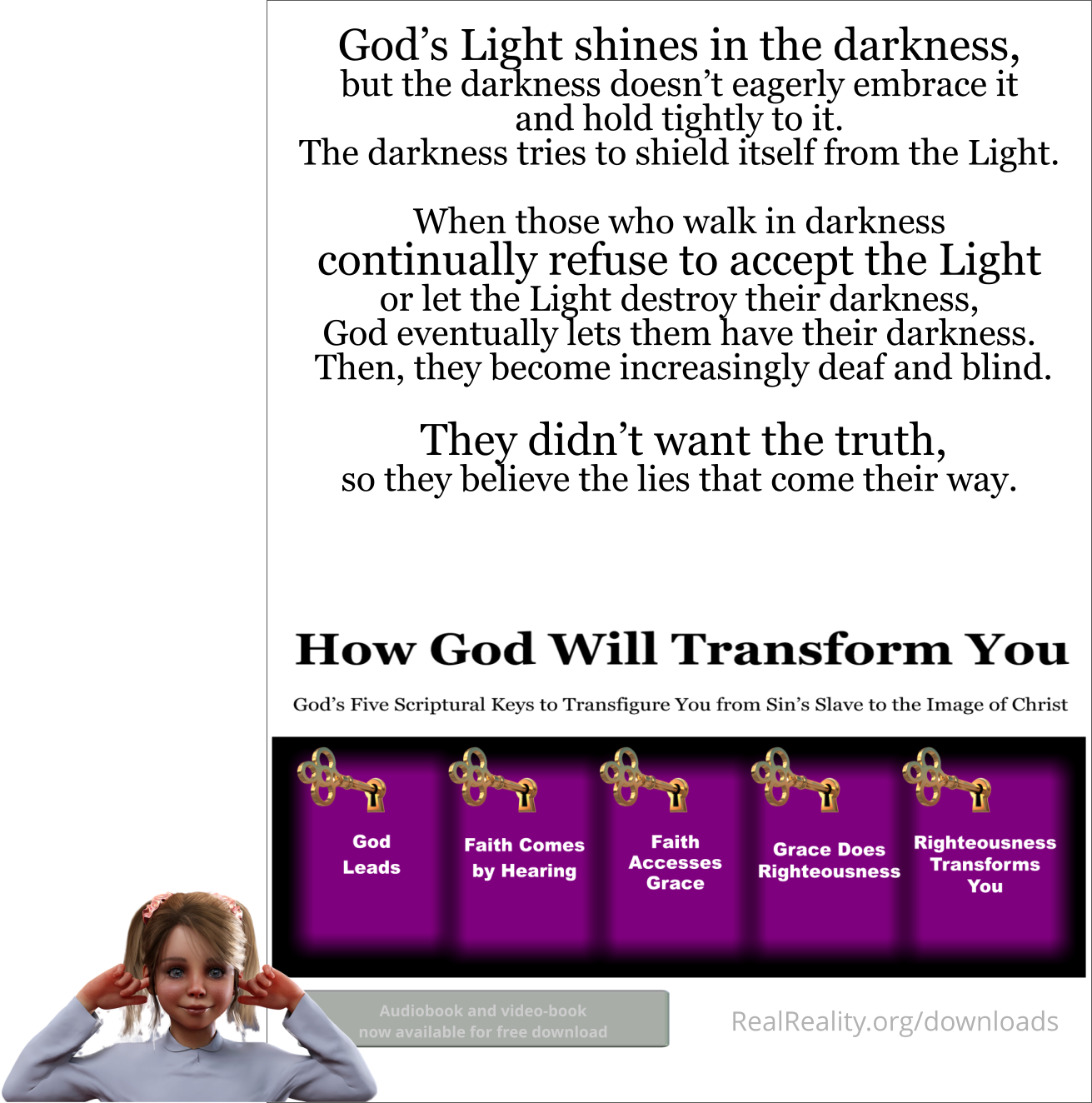 God’s Light shines in the darkness, but the darkness doesn’t eagerly embrace it and hold tightly to it.