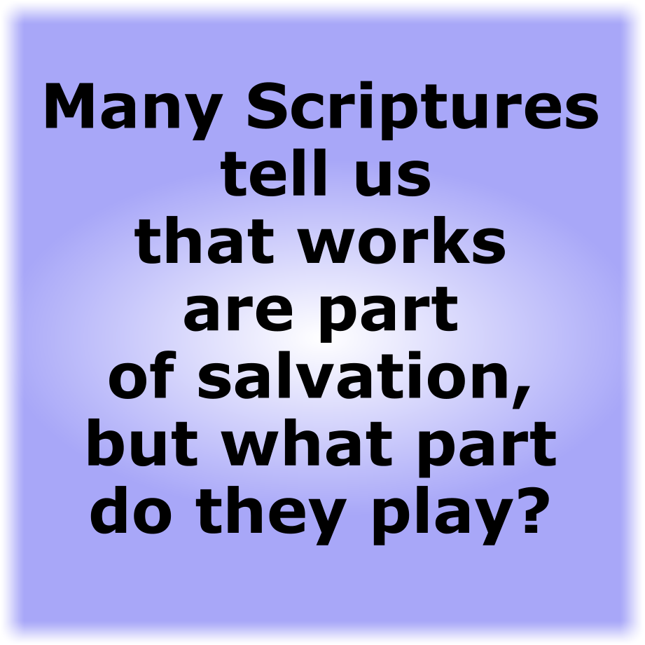 What Part Do Works Play In Our Salvation?