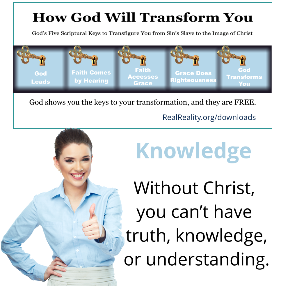 Without Christ, you can’t have truth, knowledge, or understanding.