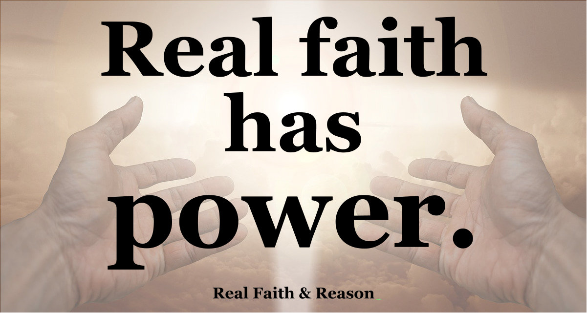 Real faith has power.