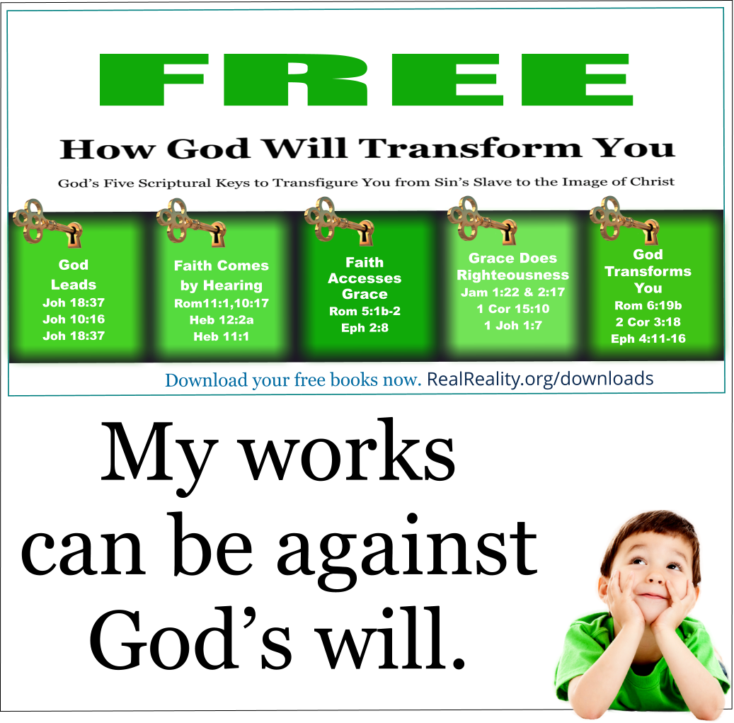 My Attempts at Good Works May Be Against God's Will