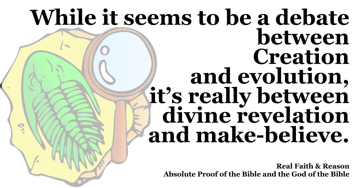 It seems to be a debate between creation and evolution. It’s between divine revelation and make-believe.