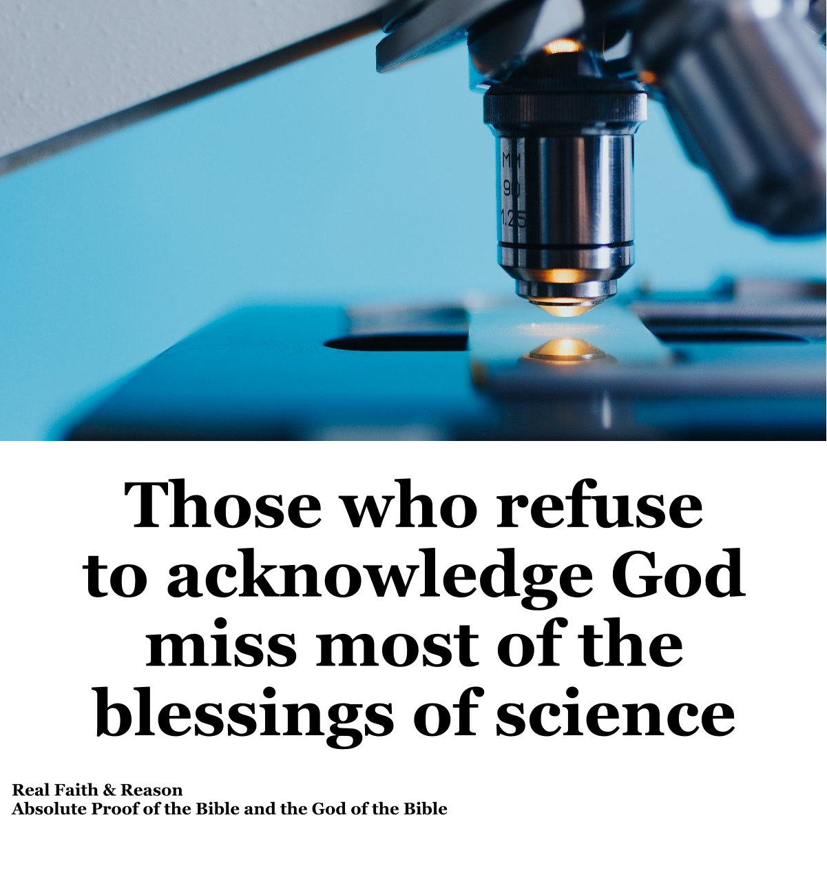 Those who refuse to acknowledge God miss most of the blessings of science.