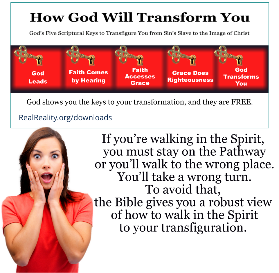 If you’re walking in the Spirit, you must stay on the Pathway, or you’ll walk to the wrong place.