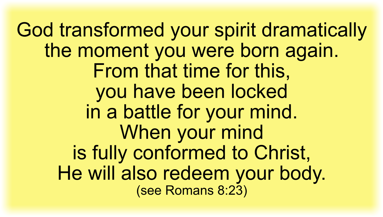 God transformed your spirit dramatically the moment you were born again.