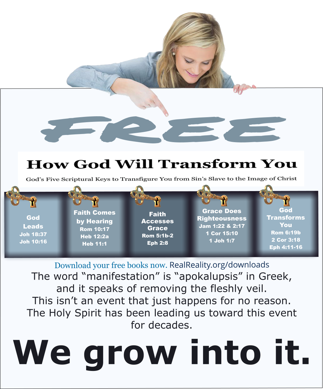 The word “manifestation” is apocalypse. It means finally removing our fleshly veils and Christ shining forth.