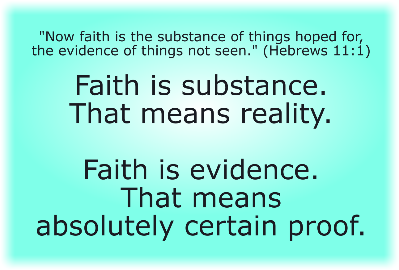 FAITH IS REALITY AND PROOF