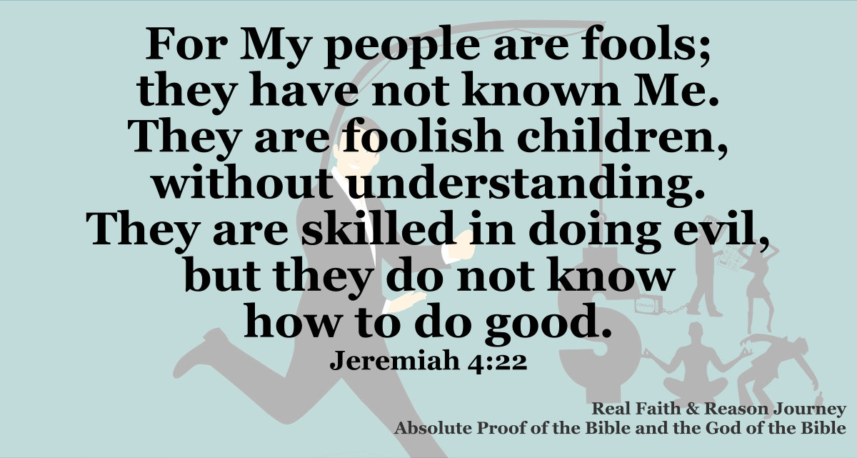 For My people are fools. They have not known Me. 