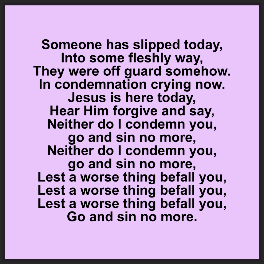 NEITHER DO I CONDEMN YOU; GO AND SIN NO MORE