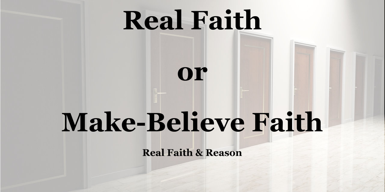 Real faith versus make-believe faith