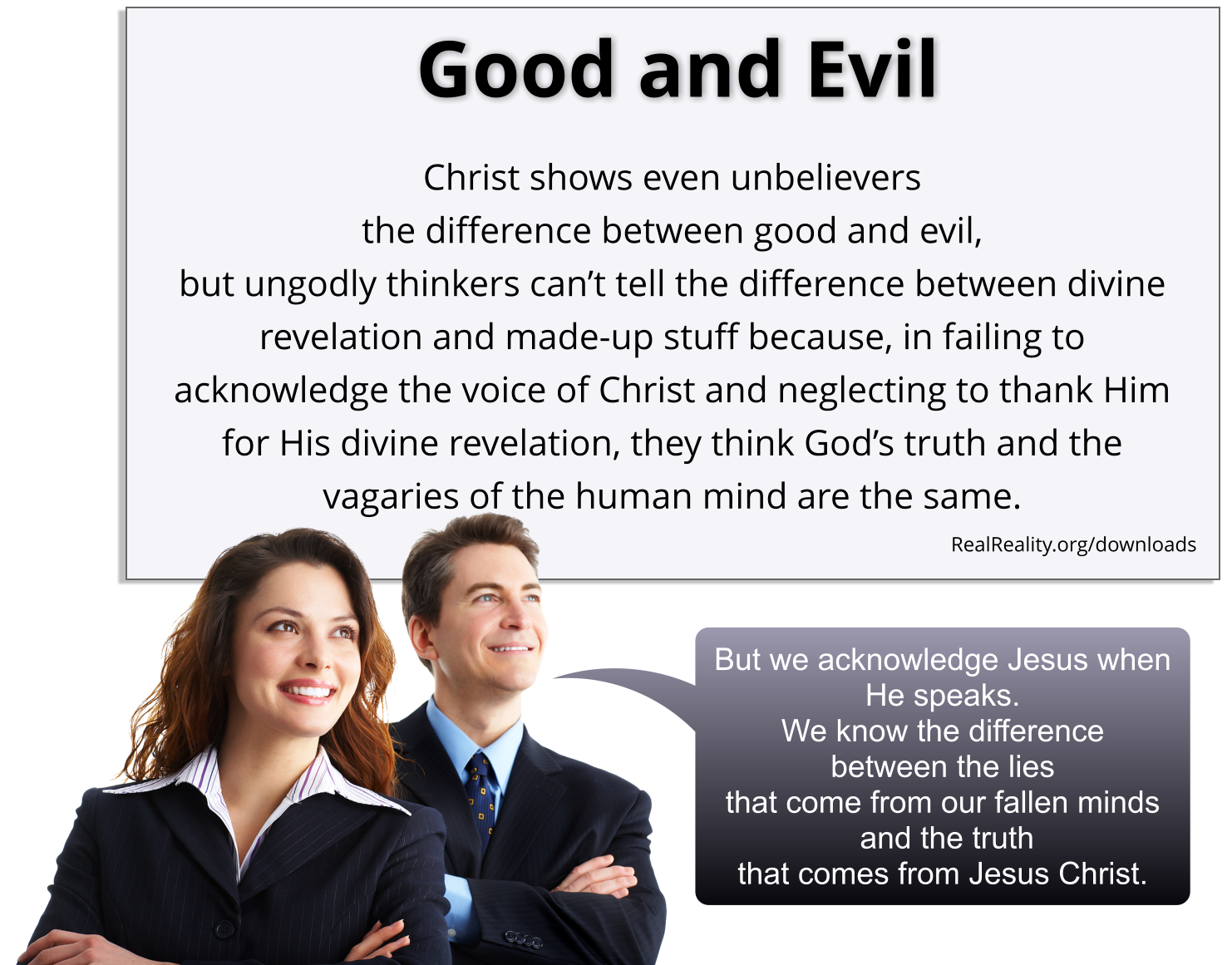 Good and Evil: Christ shows even unbelievers the difference between good and evil, but ungodly thinkers can’t tell the difference between divine revelation and made-up stuff.