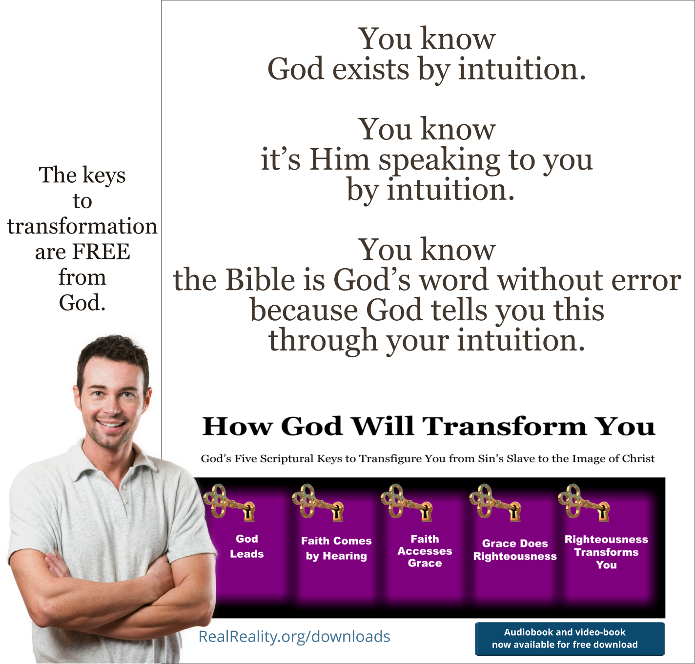 You know God exists by intuition. You know it’s Him speaking to you by intuition.