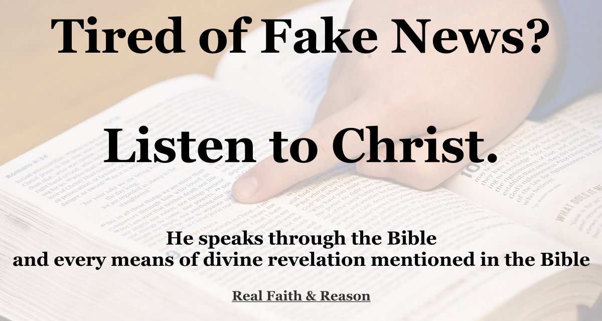 Tired of fake news? Listen to Christ.