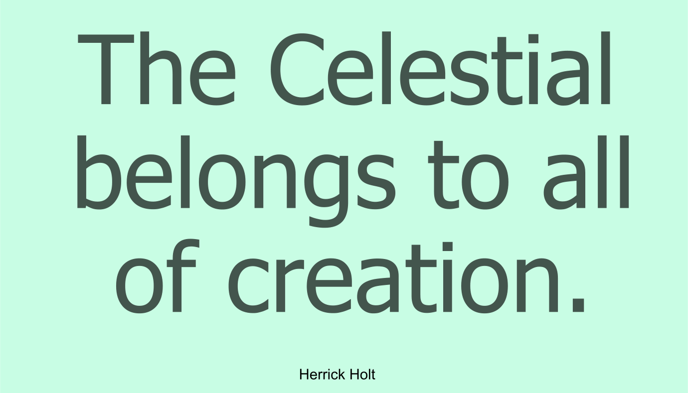 The Celestial belongs to all of creation.