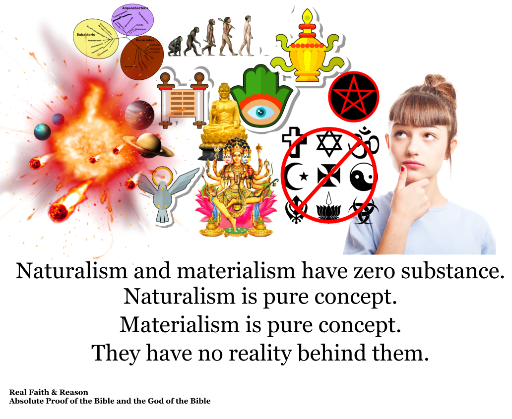 Naturalisms and materialism have zero substance. No reality.