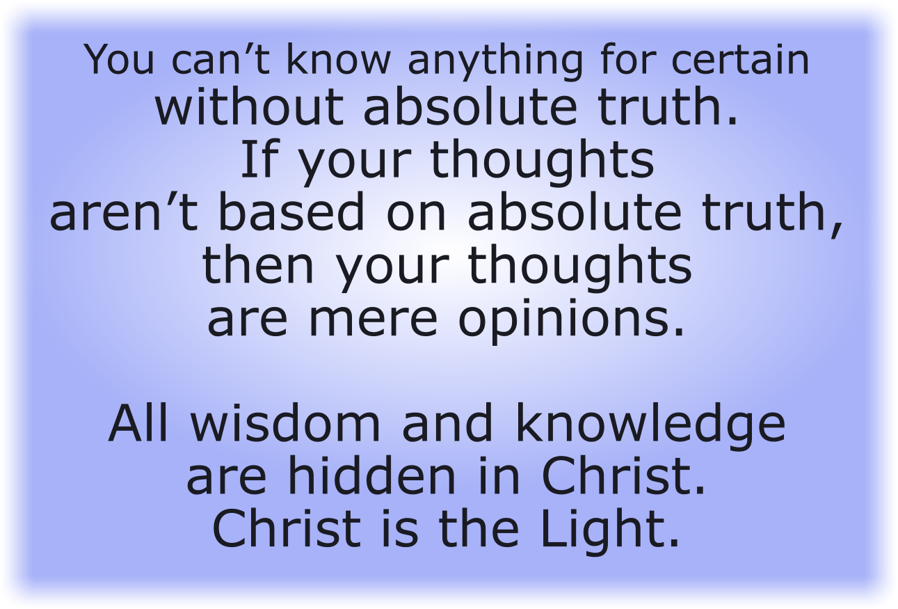 You can’t know anything for certain without absolute truth