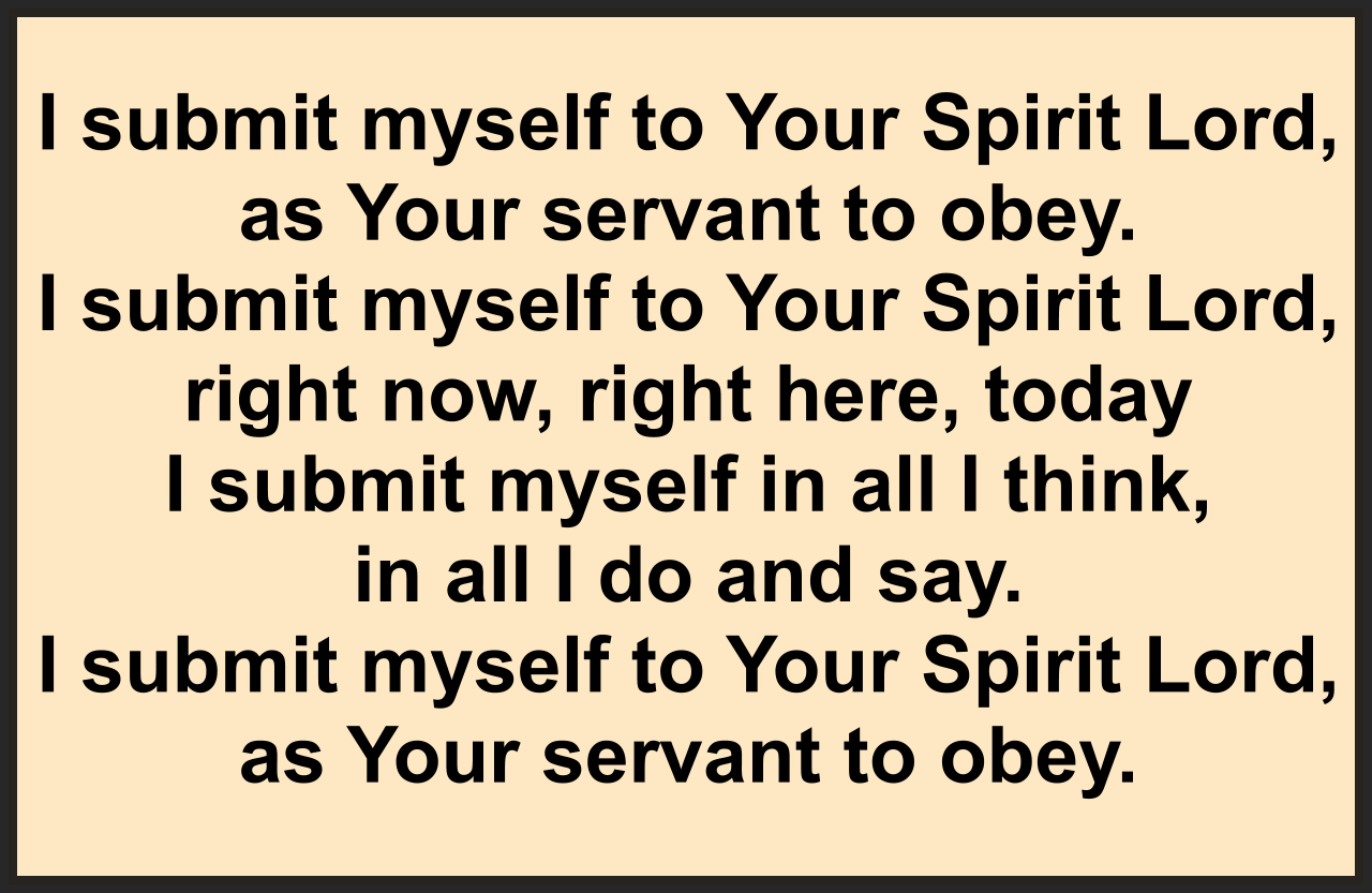 I SUBMIT MYSELF TO YOUR SPIRIT, LORD