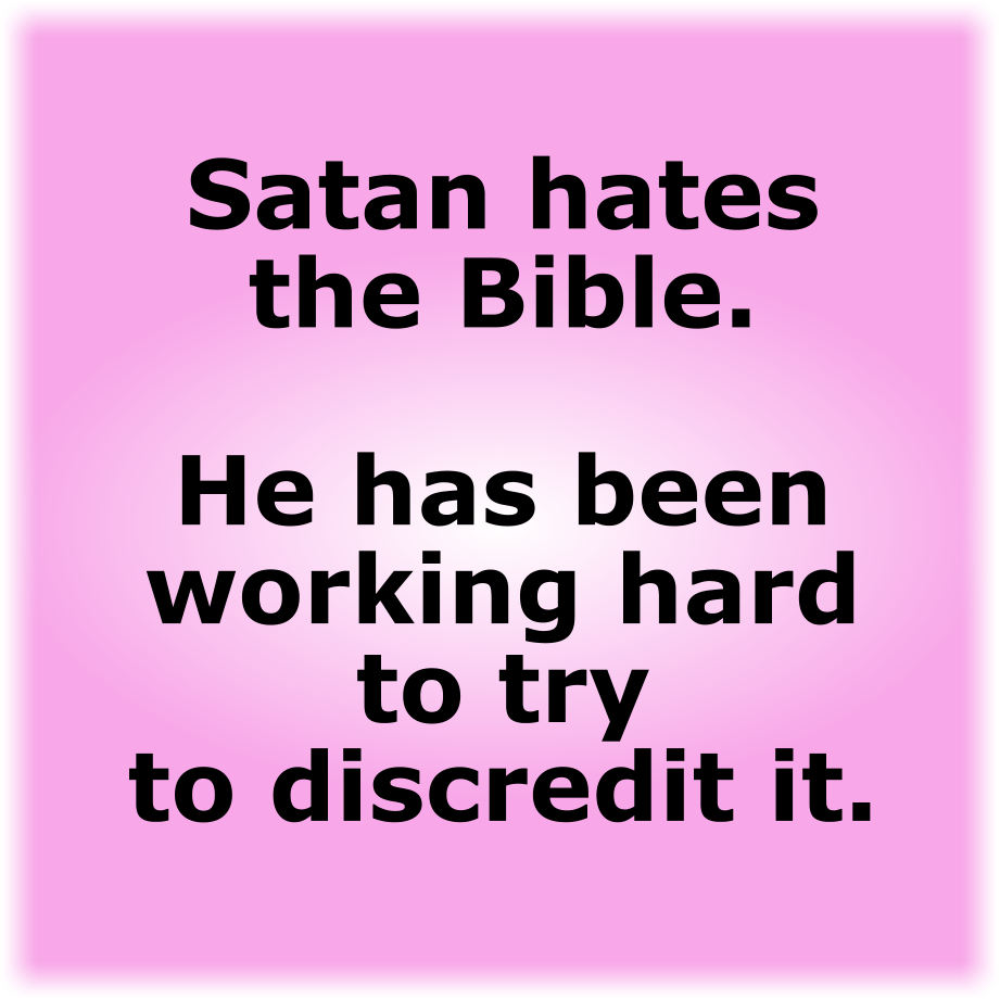 Satan hates the Bible.