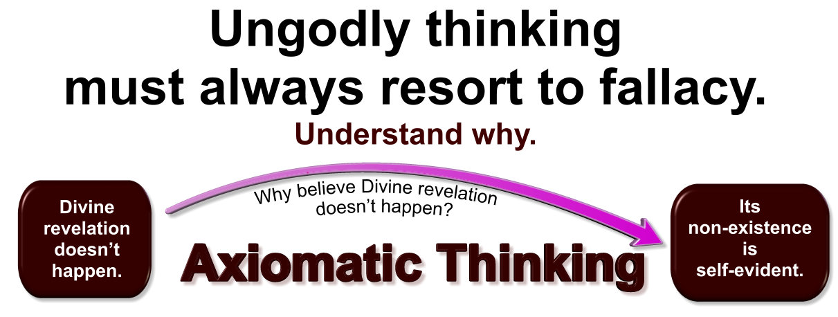 Ungodly thinking must always resort to fallacy.