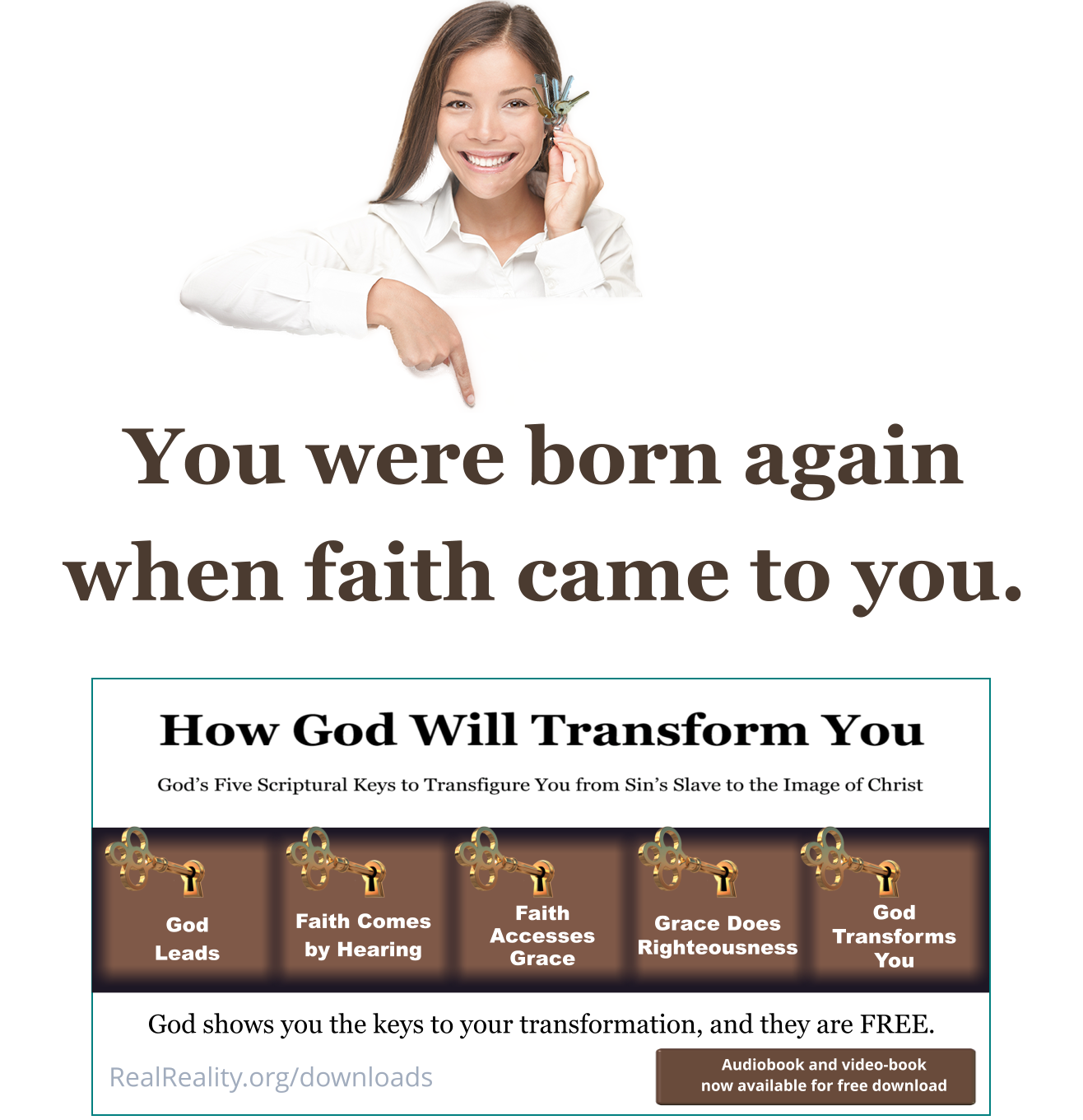You were born again when faith came to you.