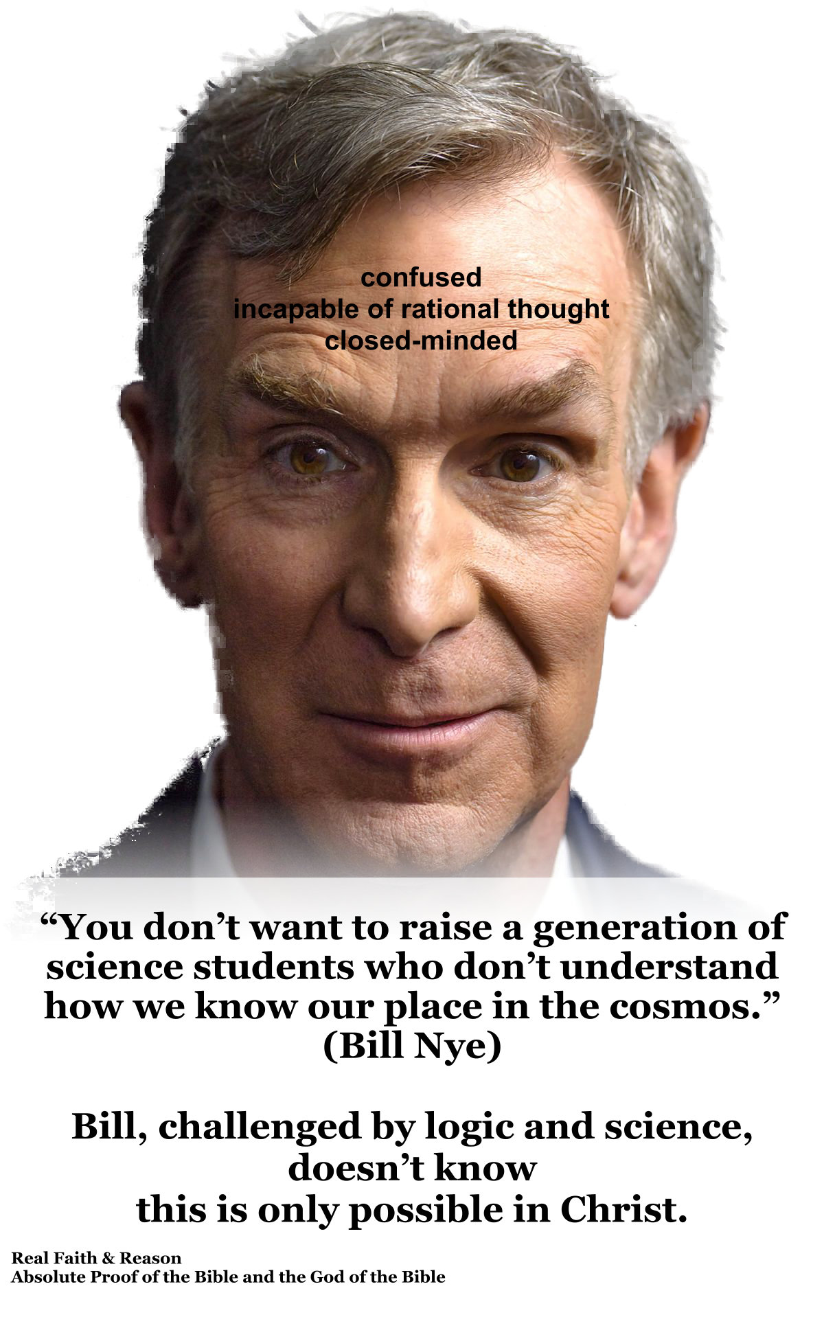 Without Christ people are confused, incapable of rational thought, and closed-minded.