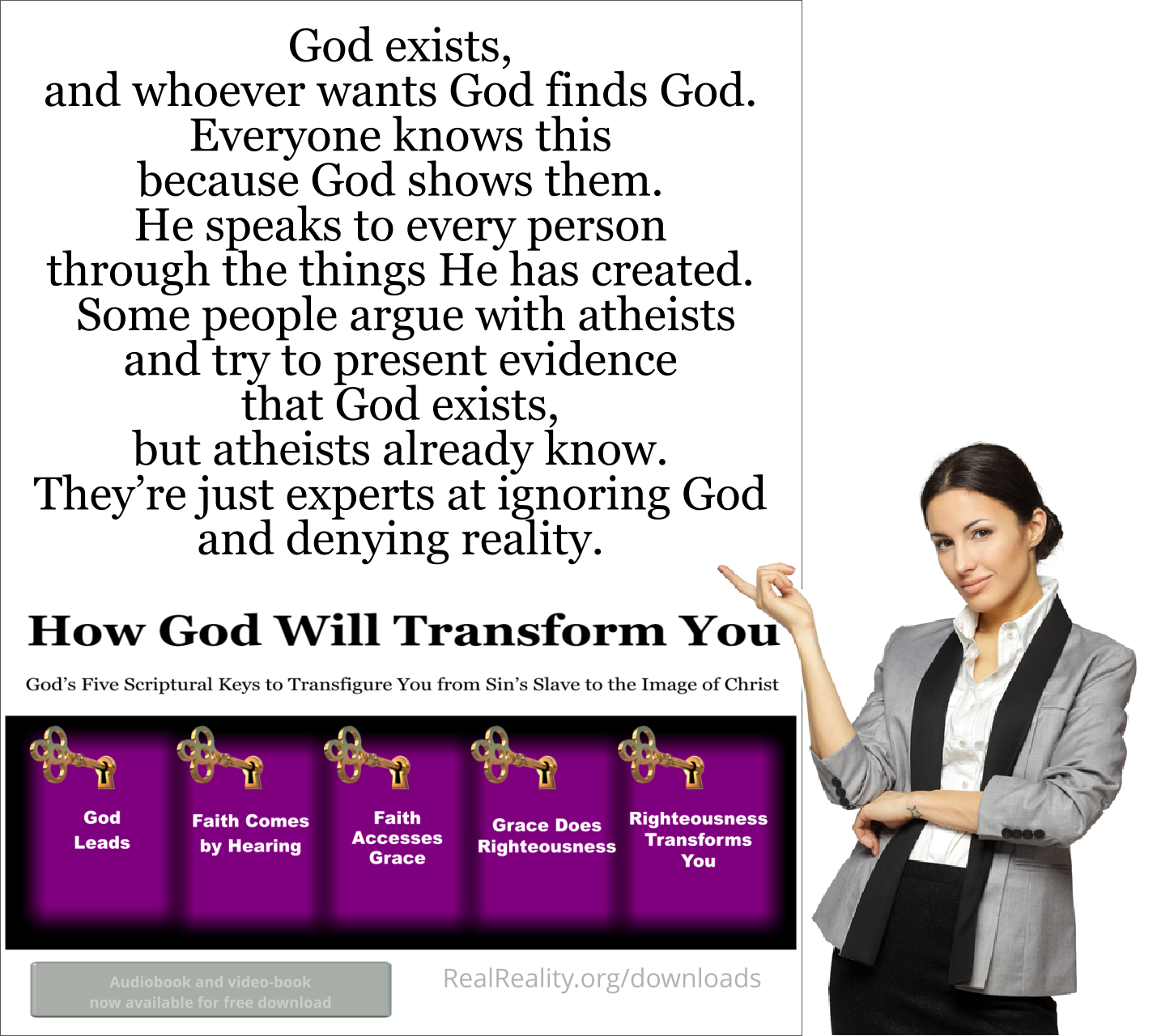 God exists, and whoever wants God finds God. Everyone knows this because God shows them.