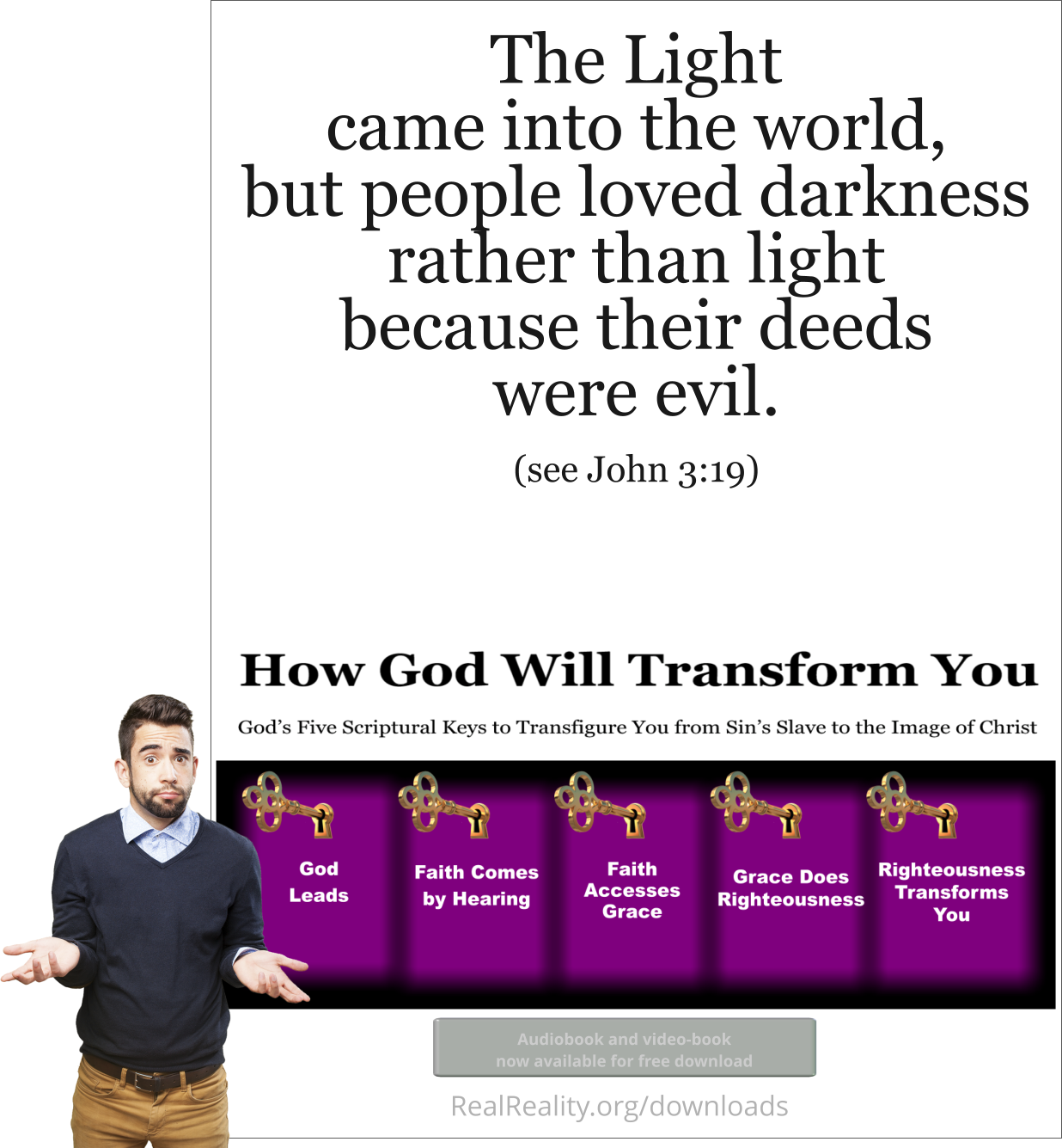 The Light came into the world, but people loved darkness rather than light because their deeds were evil.