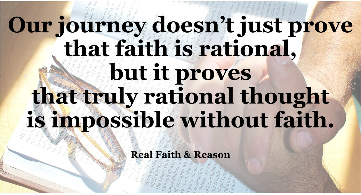 Faith is rational, and rational thought is impossible without faith.