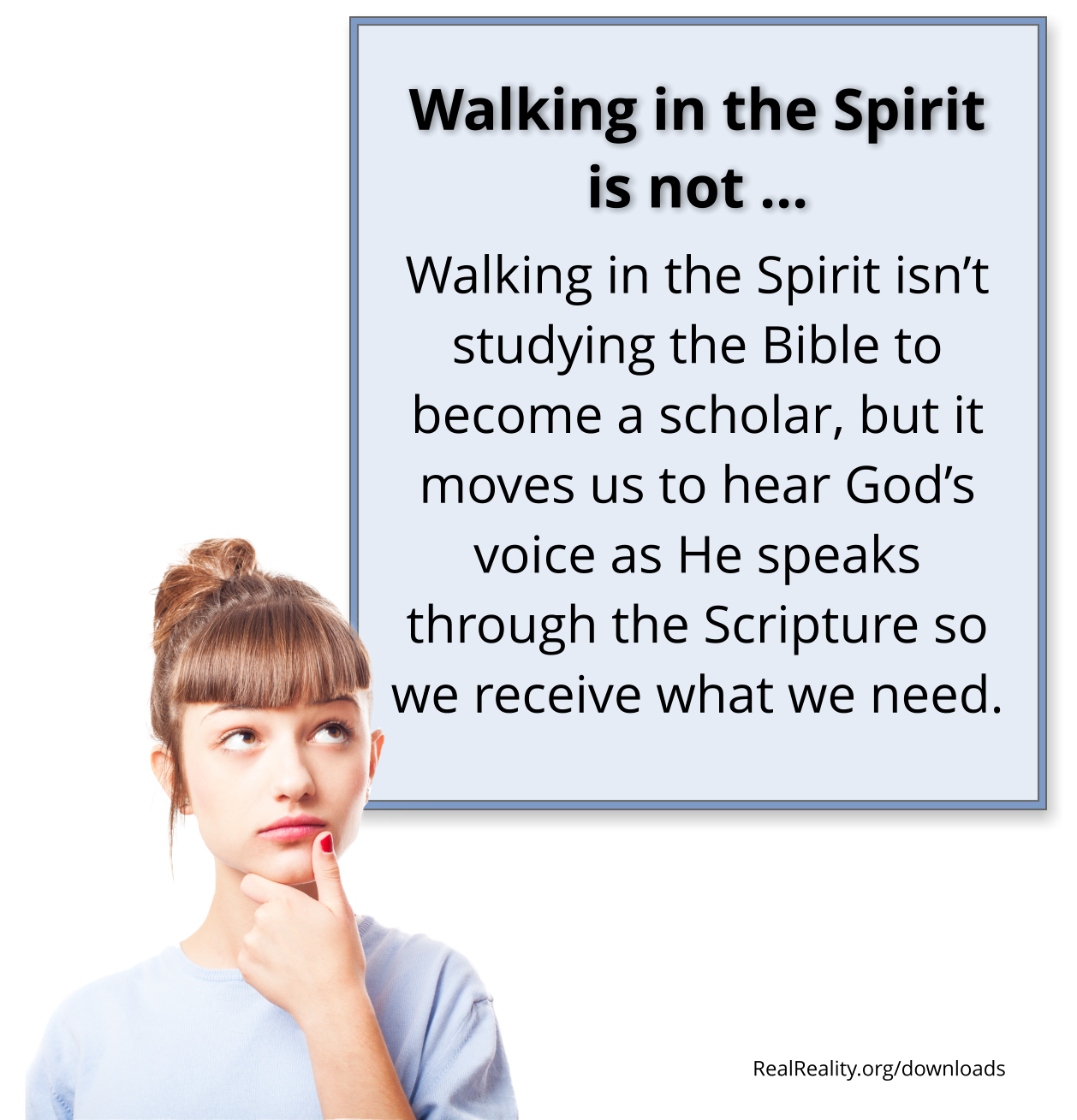WALKING IN THE SPIRIT IS NOT studying the Bible to become a scholar, but it moves us to hear God’s voice as He speaks through the Scripture so we receive what we need.