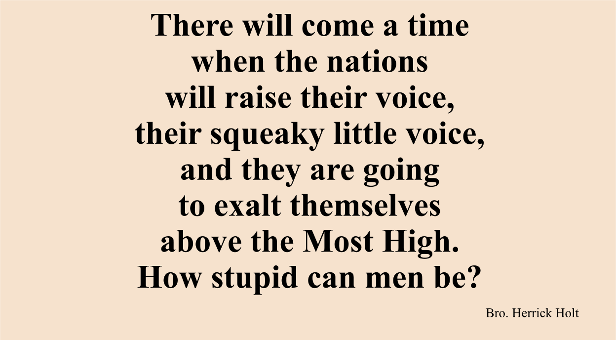 There will come a time when the nations will raise their voice against the Most High.