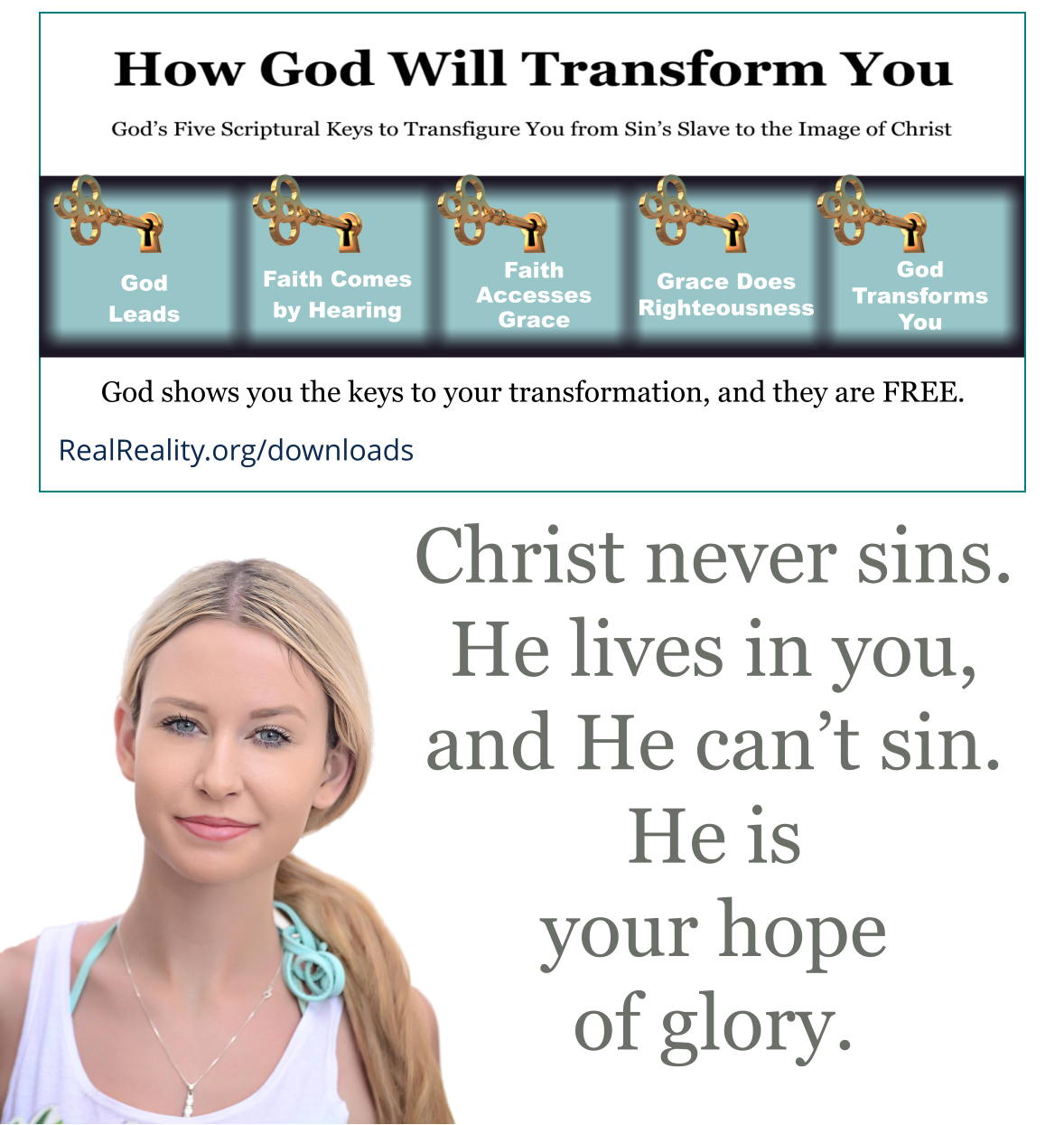 Christ never sins. He lives in you, and He can’t sin. He is your hope of glory.