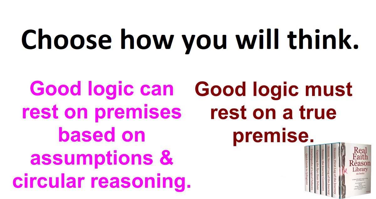 Good logic must rest on true premises. Only in Christ can you have true premises.