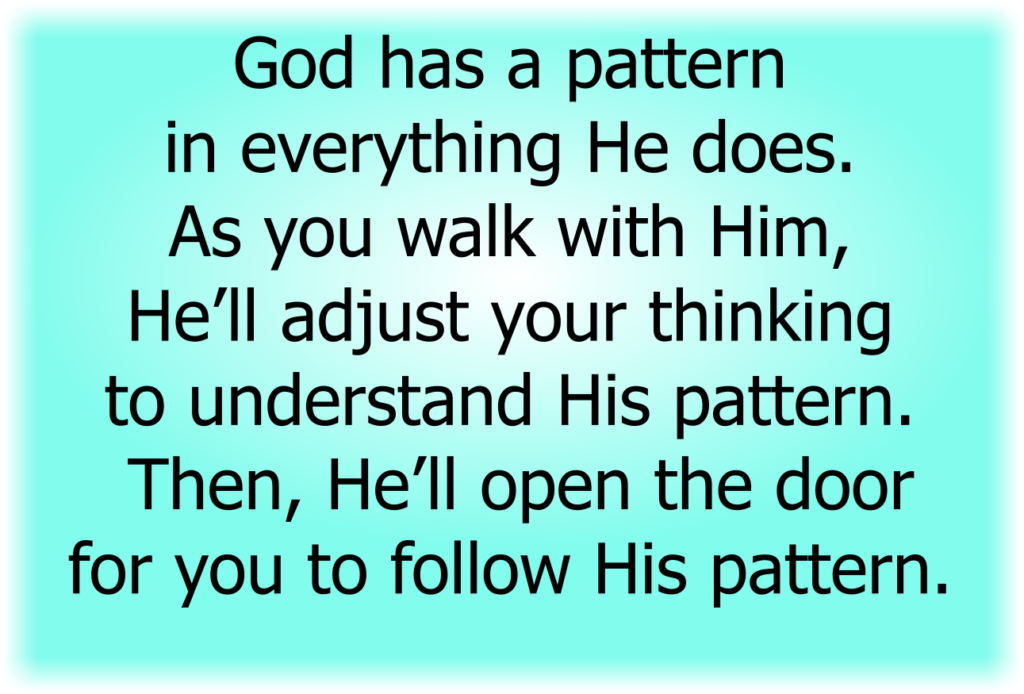 His Pattern God has a pattern in everything He does. – New Images Free Christian Memes