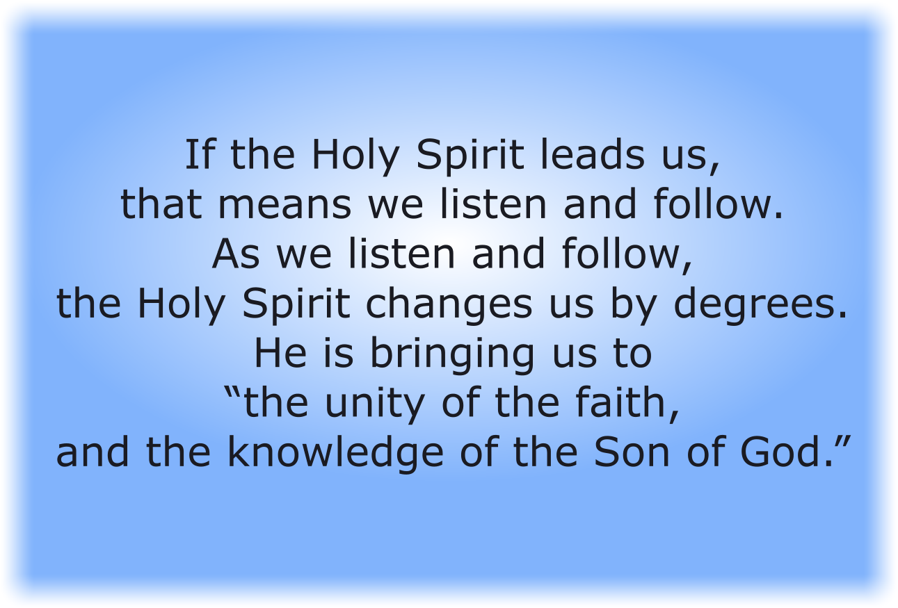 If the Holy Spirit leads us, that means we listen and follow.