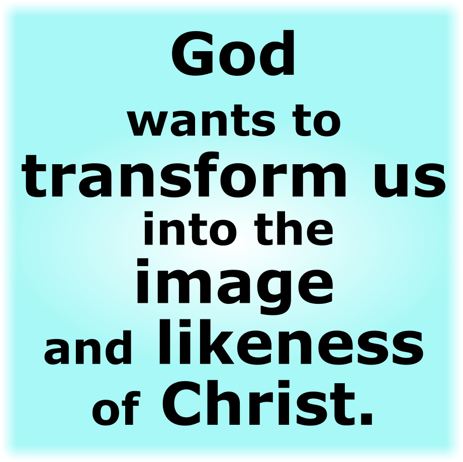 God wants to transform us