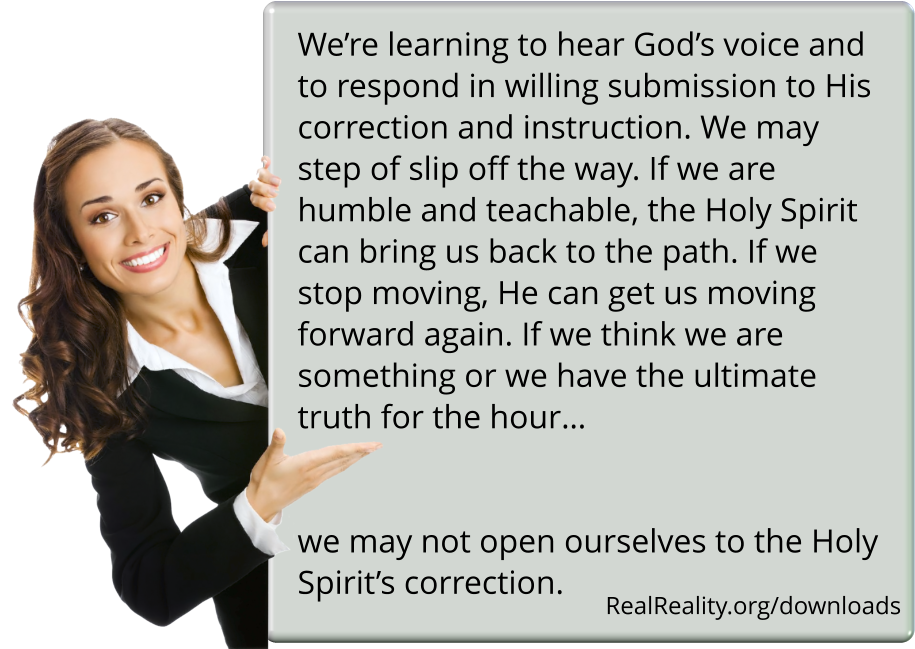 We’re learning to hear God’s voice and respond in willing submission to His correction and instruction.