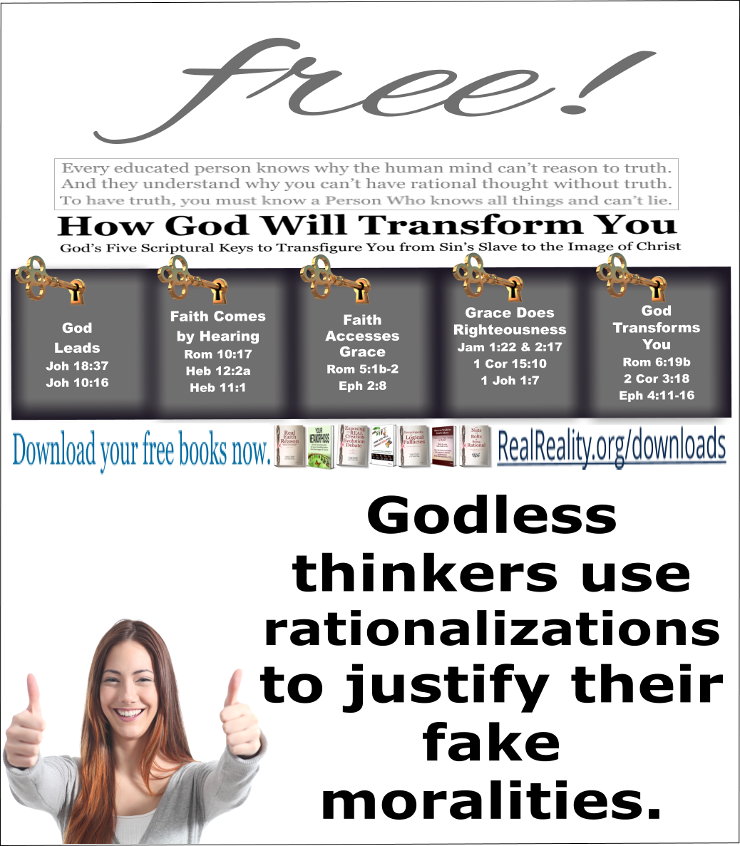 Godless thinkers use rationalizations to justify their fake-moralities.